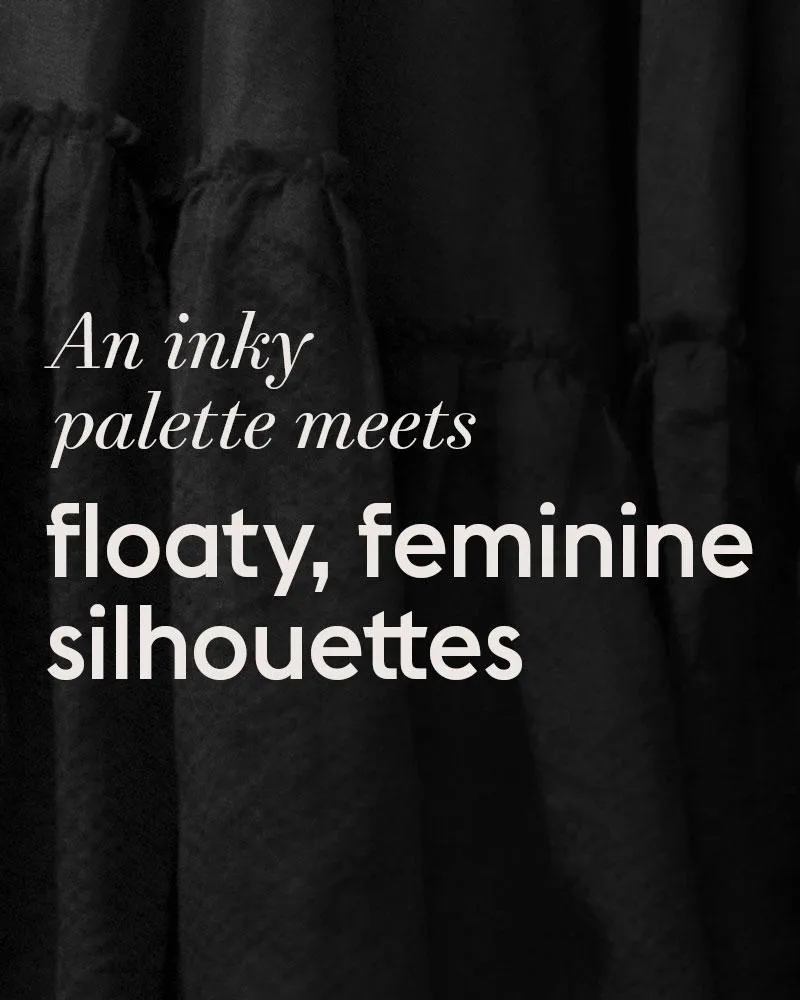 FLOATY, FEMININE SILHOUETTES